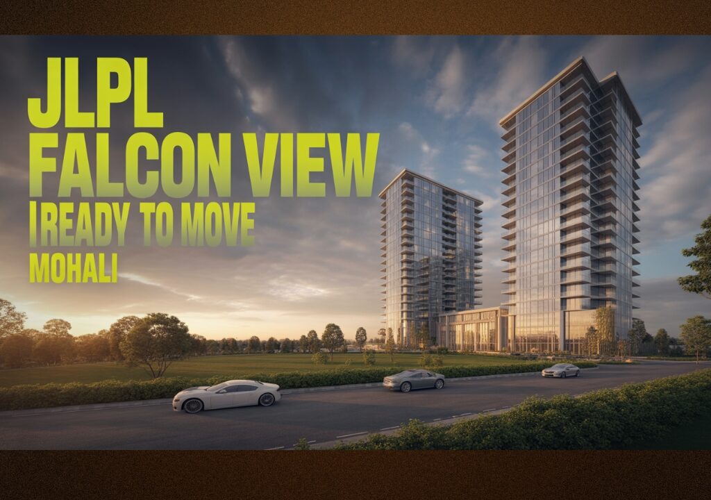 Luxury property in Mohali: JLPL Falcon View | Ready to Move Flats in Mohali